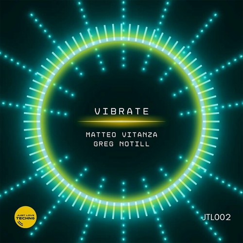 Greg Notill & Matteo Vitanza - Vibrate [JLT002]